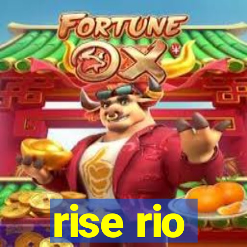 rise rio